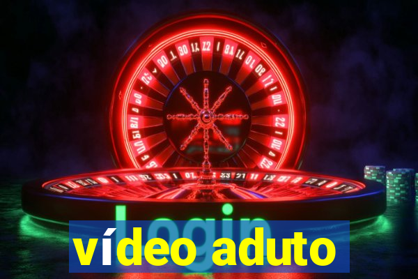 vídeo aduto